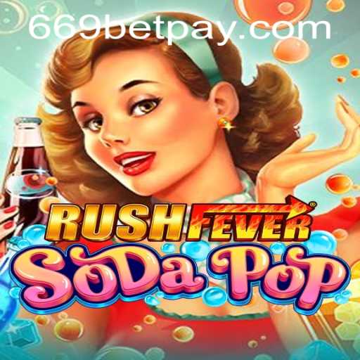 Exploring the Exciting World of RushFeverSodaPop and Understanding the 669bet PH Login